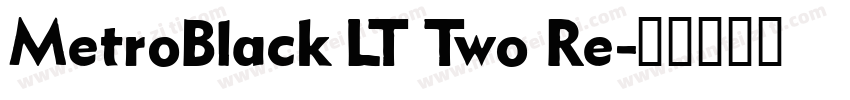 MetroBlack LT Two Re字体转换